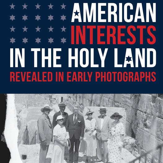 ‘American Interests in The Holy Land,’ By Lenny Ben-David, Urim Publications.